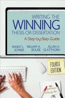 A győztes szakdolgozat vagy disszertáció megírása: Lépésről lépésre útmutató - Writing the Winning Thesis or Dissertation: A Step-By-Step Guide