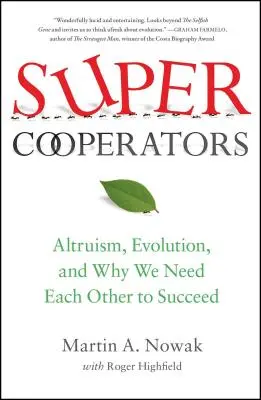 Szuperkooperátorok: Altruizmus, evolúció és miért van szükségünk egymásra a sikerhez - Supercooperators: Altruism, Evolution, and Why We Need Each Other to Succeed