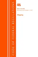 Code of Federal Regulations, Title 46 Shipping 70-89, 2017. október 1-től felülvizsgált (Office Of The Federal Register (U.S.)) - Code of Federal Regulations, Title 46 Shipping 70-89, Revised as of October 1, 2017 (Office Of The Federal Register (U.S.))