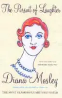 A nevetés hajszolása - Esszék, kritikák és napló (Mitford (Lady Mosley) Diana) - Pursuit of Laughter - Essays, Reviews and Diary (Mitford (Lady Mosley) Diana)