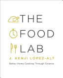 The Food Lab: Jobb otthoni főzés a tudomány segítségével - The Food Lab: Better Home Cooking Through Science