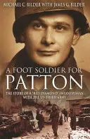 Patton gyalogos katonája: Egy „vörös gyémánt” gyalogos története az amerikai harmadik hadseregben” - A Foot Soldier for Patton: The Story of a Red Diamond