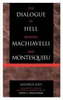 Machiavelli és Montesquieu pokolbeli párbeszéde: A humanitárius despotizmus és a modern zsarnokság feltételei - The Dialogue in Hell between Machiavelli and Montesquieu: Humanitarian Despotism and the Conditions of Modern Tyranny