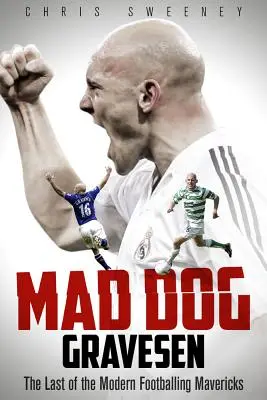 Mad Dog Gravesen: Az utolsó modern futballmester - Mad Dog Gravesen: The Last of the Modern Footballing Mavericks