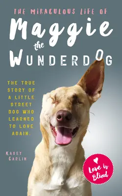 Maggie, a csodakutya csodálatos élete - The Miraculous Life of Maggie the Wunderdog