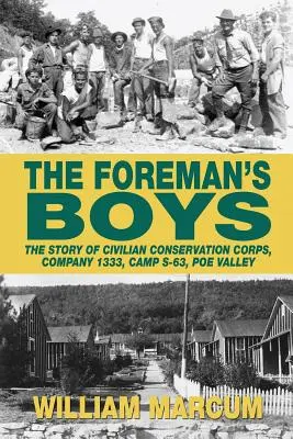 The Foreman's Boys: A Civilian Conservation Corps, 1333-as század, S-63-as tábor, Poe Valley története - The Foreman's Boys: The Story of Civilian Conservation Corps, Company 1333, Camp S-63, Poe Valley