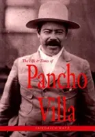 Pancho Villa élete és kora - The Life and Times of Pancho Villa