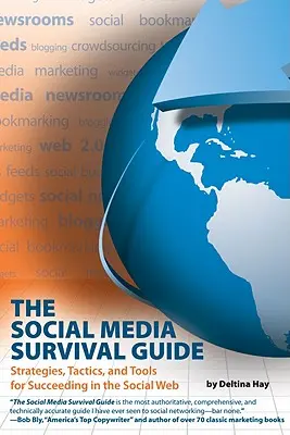 A közösségi média túlélési útmutatója: Strategies, Tactics, and Tools for Succeeding in the Social Web [With CDROM] - The Social Media Survival Guide: Strategies, Tactics, and Tools for Succeeding in the Social Web [With CDROM]