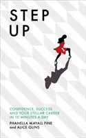 Step Up - Magabiztosság, siker és sztárkarrier napi 10 percben - Step Up - Confidence, success and your stellar career in 10 minutes a day