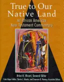 Szülőföldünkhöz hűen: Egy afroamerikai újszövetségi kommentár - True to Our Native Land: An African American New Testament Commentary