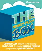 A majombiztos doboz: Tananyagtervezés a tudásépítéshez, a kreatív gondolkodás fejlesztéséhez és az önállóság elősegítéséhez - The Monkey-Proof Box: Curriculum Design for Building Knowledge, Developing Creative Thinking and Promoting Independence