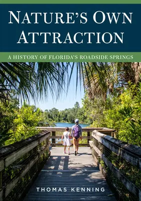 A természet saját vonzása: A floridai útszéli források története - Nature's Own Attraction: A History of Florida's Roadside Springs