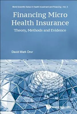 A mikro-egészségbiztosítás finanszírozása: Elmélet, módszerek és bizonyítékok - Financing Micro Health Insurance: Theory, Methods and Evidence