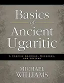 Az ókori ugarit nyelv alapjai: A Concise Grammar, Workbook, and Lexicon (Tömör nyelvtan, munkafüzet és lexikon) - Basics of Ancient Ugaritic: A Concise Grammar, Workbook, and Lexicon