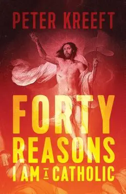 Negyven ok, amiért katolikus vagyok - Forty Reasons I Am a Catholic