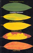 Chasing Daylight. Hogyan változtatta meg az életemet a közelgő halálom (angol nyelvű kiadás) - Chasing Daylight. How My Forthcoming Death Transformed My Life (UK Edition)