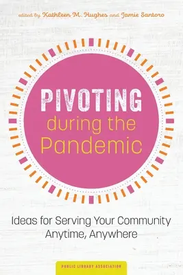 Pivoting during the Pandemic: Ötletek a közösség szolgálatára bármikor és bárhol - Pivoting during the Pandemic: Ideas for Serving Your Community Anytime, Anywhere
