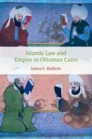 Iszlám jog és birodalom az oszmán Kairóban - Islamic Law and Empire in Ottoman Cairo