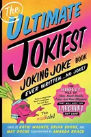 A valaha írt legviccesebb viccek könyve ... Nem vicc!: A viccek, poénok, poénok és térdcsapkodók legbővebb halmaza, amely a viccek - The Ultimate Jokiest Joking Joke Book Ever Written . . . No Joke!: The Hugest Pile of Jokes, Knock-Knocks, Puns, and Knee-Slappers That Will Keep You