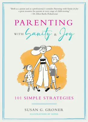 Szülőség józansággal és örömmel: 101 egyszerű stratégia - Parenting with Sanity & Joy: 101 Simple Strategies