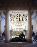 A korabeli stílusok útmutatója a lakberendezéshez: A 17. századtól napjainkig - The Guide to Period Styles for Interiors: From the 17th Century to the Present