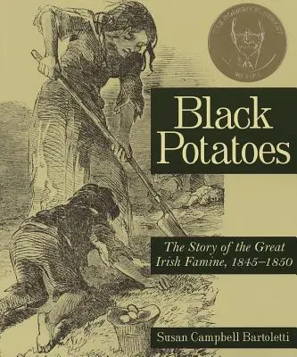 Fekete burgonya: Az 1845-1850-es nagy ír éhínség története - Black Potatoes: The Story of the Great Irish Famine, 1845-1850