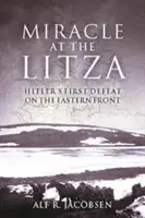 Miracle at the Litza: Hitler első veresége a keleti fronton - Miracle at the Litza: Hitler's First Defeat on the Eastern Front