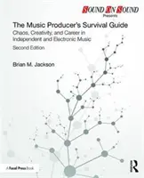 A zenei producer túlélési útmutatója: Káosz, kreativitás és karrier a független és elektronikus zenében - The Music Producer's Survival Guide: Chaos, Creativity, and Career in Independent and Electronic Music