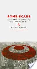 Bombariadó: A nukleáris fegyverek története és jövője - Bomb Scare: The History and Future of Nuclear Weapons