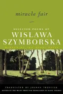 Csodavásár: Wislawa Szymborska válogatott versei - Miracle Fair: Selected Poems of Wislawa Szymborska