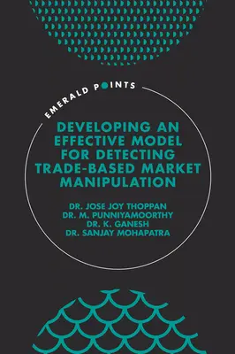 Hatékony modell kidolgozása a kereskedelmi alapú piaci manipuláció felderítésére - Developing an Effective Model for Detecting Trade-Based Market Manipulation