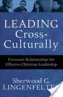 Vezetés kultúrákon átívelően: Szövetségi kapcsolatok a hatékony keresztény vezetéshez - Leading Cross-Culturally: Covenant Relationships for Effective Christian Leadership