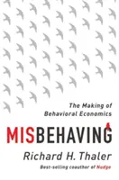 Rosszul viselkedik: The Making of Behavioral Economics - Misbehaving: The Making of Behavioral Economics