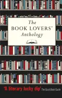 A könyvbarátok antológiája: A könyvekről, olvasókról és könyvtárakról szóló írások gyűjteménye - The Book Lovers' Anthology: A Compendium of Writing about Books, Readers and Libraries