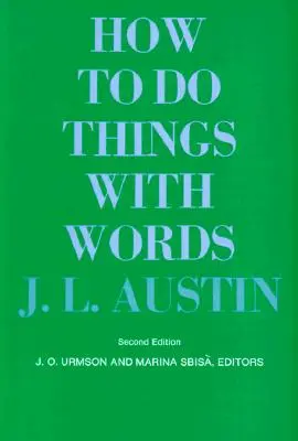 Hogyan csináljunk dolgokat szavakkal: Második kiadás - How to Do Things with Words: Second Edition