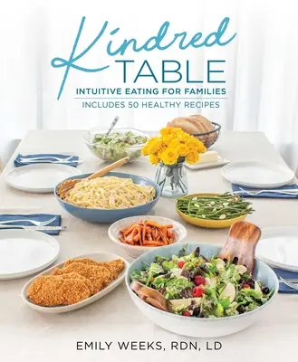 Rokonok asztala: Intuitív étkezés családoknak - Kindred Table: Intuitive Eating for Families