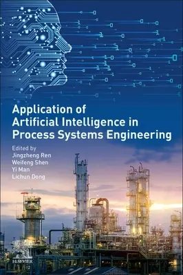 A mesterséges intelligencia alkalmazásai a folyamatrendszerek tervezésében - Applications of Artificial Intelligence in Process Systems Engineering