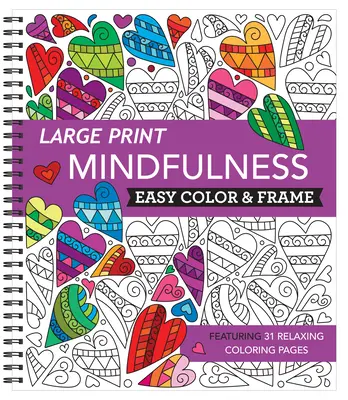 Large Print Easy Color & Frame - Mindfulness (Felnőtt színezőkönyv) - Large Print Easy Color & Frame - Mindfulness (Adult Coloring Book)