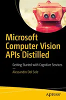 Microsoft Computer Vision APIs Distilled: Kezdő lépések a kognitív szolgáltatásokkal - Microsoft Computer Vision APIs Distilled: Getting Started with Cognitive Services