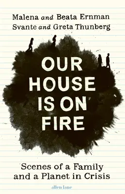 Tűz van a házunkban - Egy család és egy bolygó válságban lévő jelenetei - Our House is on Fire - Scenes of a Family and a Planet in Crisis