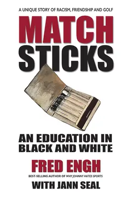 Gyufaszálak: Egy oktatás fekete-fehérben - Matchsticks: An Education in Black and White