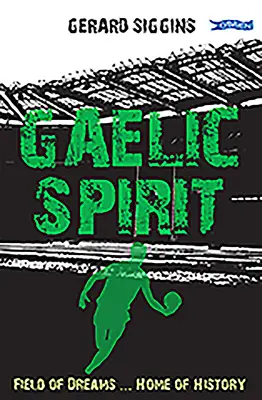 Gaelic Spirit: Field of Dreams ... A történelem otthona - Gaelic Spirit: Field of Dreams ... Home of History