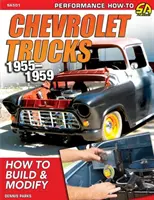 Chevrolet Trucks 1955-1959: Hogyan építsük és módosítsuk - Chevrolet Trucks 1955-1959: How to Build & Modify