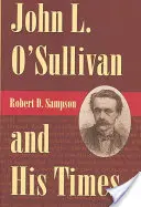 John L. O'Sullivan és az ő korszaka - John L. O'Sullivan and His Times