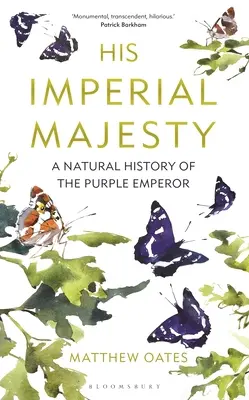 Ő császári felsége: A lila császár természettörténete - His Imperial Majesty: A Natural History of the Purple Emperor