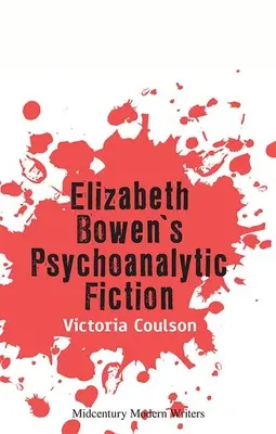 Elizabeth Bowen pszichoanalitikus fikciói - Elizabeth Bowen's Psychoanalytic Fiction