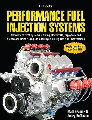 Performance Fuel Injection Systems Hp1557: Hogyan tervezzünk, építsünk, módosítsunk és hangoljunk Efi és ECU rendszereket.Tartalmazza az alkatrészeket, a szenzorokat, az üzemanyag és a gyújtás R - Performance Fuel Injection Systems Hp1557: How to Design, Build, Modify, and Tune Efi and ECU Systems.Covers Components, Se Nsors, Fuel and Ignition R