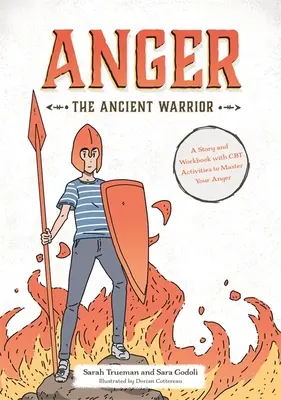 Harag az ősi harcos: Történet és munkafüzet CBT-tevékenységekkel a harag elsajátításához - Anger the Ancient Warrior: A Story and Workbook with CBT Activities to Master Your Anger