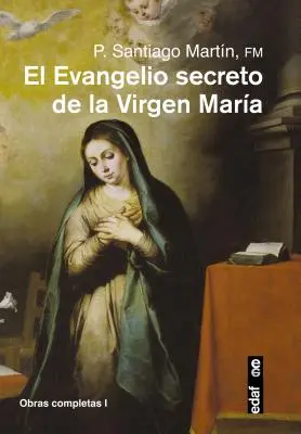 El Evangelio Secreto de La Virgen Maria (A Szűz Mária titkos evangéliuma) - El Evangelio Secreto de La Virgen Maria