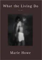 Amit az élők tesznek: Poems - What the Living Do: Poems